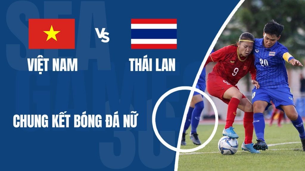 Chung kết Seagame 31 là trận tranh đấu giữa U23 Việt Nam và U23 Thái Lan.